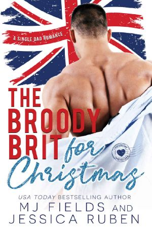 [Holiday Springs 01] • The Broody Brit · For Christmas ( A Hot Single Father Second Chance Romance) (A Holiday Springs novel)